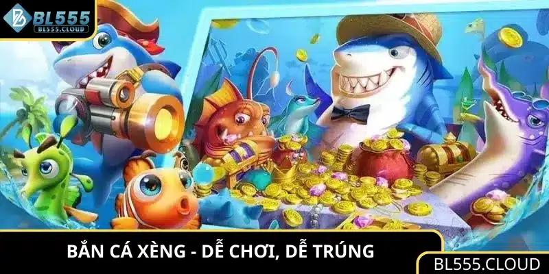Bắn cá Xèng - Game quốc dân dễ chơi, dễ trúng
